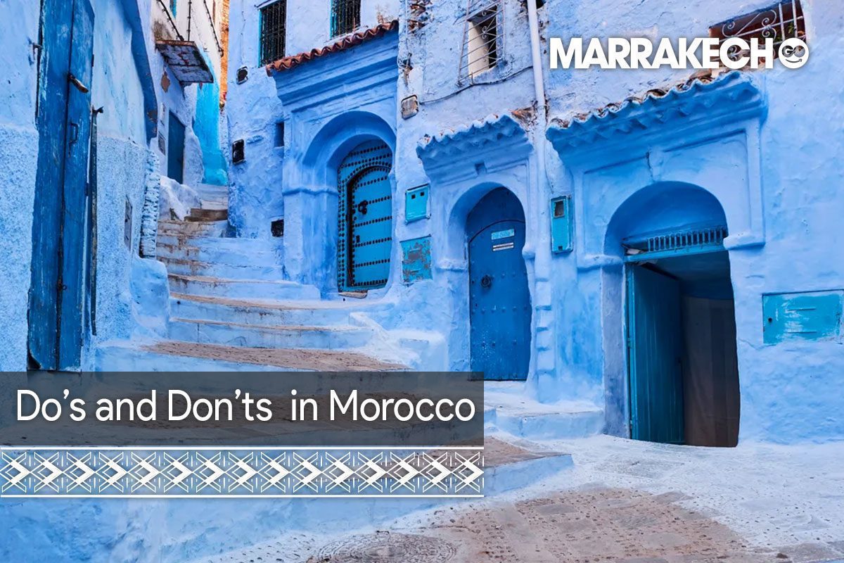 Here is the best helpful advices about what should do and don’t in morocco