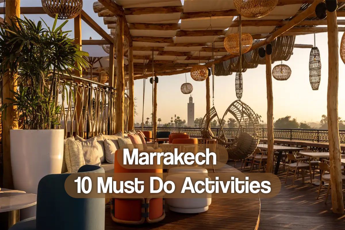 Experience the Magic of Fantastic Marrakech: 10 Must-Do Activities